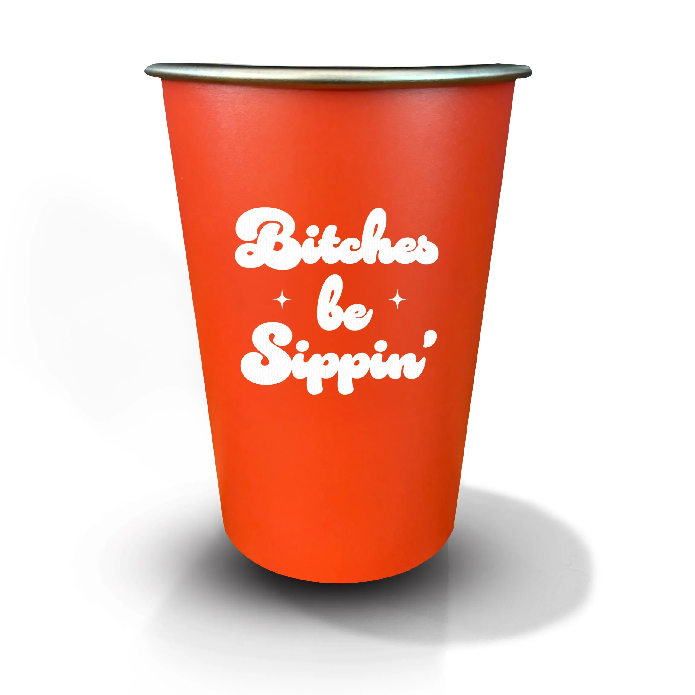 Bitches Be Sippin' - 16oz Stainless Steel Cup