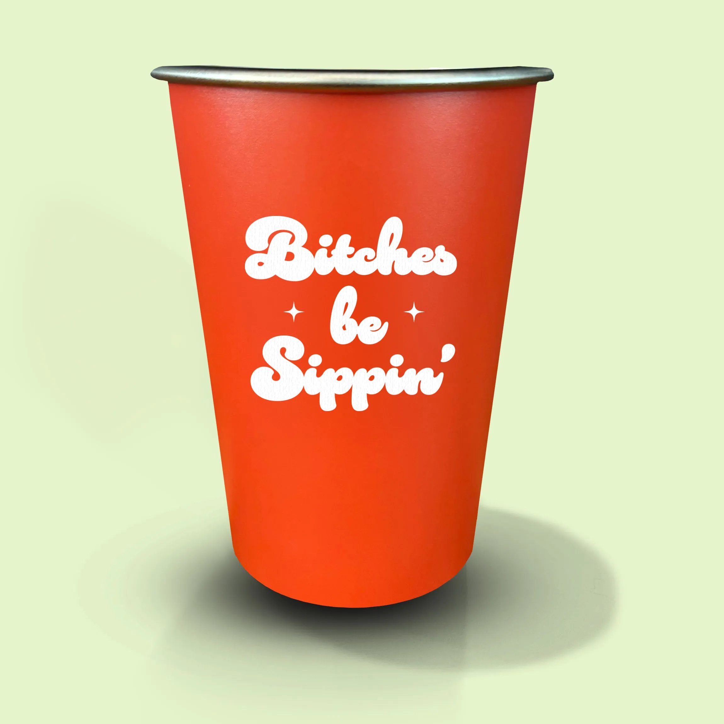 Bitches Be Sippin' - 16oz Stainless Steel Cup