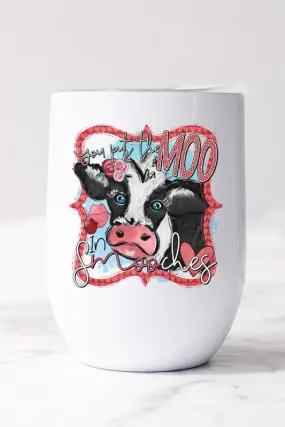 Valentine's Day You Put Moo in Smooches Wine Cup